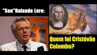 Rolando Lero  Quem foi Cristóvão Colombo [upl. by Cutcheon]