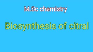 Biosynthesis of citral  MSc chemistry [upl. by Mamoun]