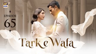 Tark e Wafa Episode 65  10 Sep 2024  ARY Digital Drama [upl. by Airetak]