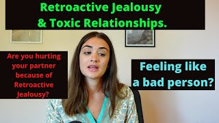 Retroactive Jealousy How to STOP IT from making your relationship toxic [upl. by Doll825]