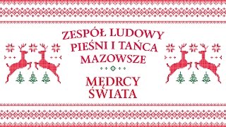 Zespół Ludowy Pieśni i Tańca Mazowsze  Mędrcy świata [upl. by Aicilav41]