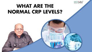 What are the normal CRP levels  Dr K K Aggarwal  Medtalks [upl. by Ynamreg]