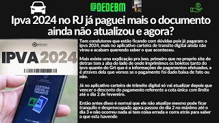 IPVA 2024 NO RJ JÁ PAGUEI MAIS O DOCUMENTO AINDA NÃO ATUALIZOU NO CARTEIRA TRÂNSITO DIGITAL E AGORA [upl. by Ebby381]