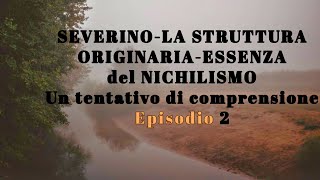 SEVERINO ep2LA STRUTTURA ORIGINARIA ed ESSENZA DEL NICHILISMO by MUSICLOSOFI [upl. by Kyriako]