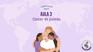 COMPLECART 20241  Aula 3 quotCâncer de pulmãoquot [upl. by Cirded]