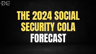 Forecast The 2024 Social Security COLA [upl. by Oiratnom764]