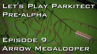 Lets Play Parkitect  Episode 9  Arrow Megalooper [upl. by Aicaca]