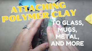 How to attach polymer clay to glass tile coffee mugs glues and connections [upl. by Latihs]