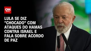 Lula se diz quotchocadoquot com ataques do Hamas contra Israel e fala sobre acordo de paz  AGORA CNN [upl. by Hehre927]