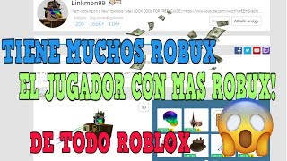 EL JUGADOR DE ROBLOX CON MAS ROBUX SOMPRENDENTE [upl. by Leruj906]