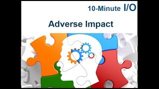 10Minute IO  Adverse Impact [upl. by Pliner776]