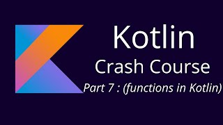 Part 7 Functions in Kotlin  Kotlin Crash Course [upl. by Aramoj]