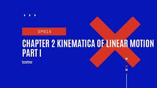 SP015 Chapter 2 Kinematics of Linear Motion Part I [upl. by Ahsenak287]