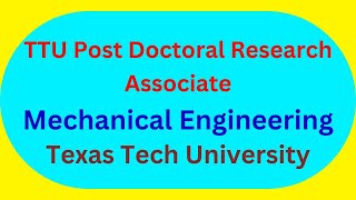 TTU Post Doctoral Research Associate Mechanical Engineering Texas Tech University Lubbock TX [upl. by Ellebana]