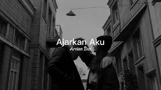 Arvian Dwi  Ajarkan Aku slowed  reverb [upl. by Auqenes283]