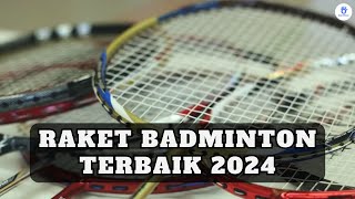 Rekomendasi Raket Badminton Terbaik 2024 [upl. by Oxford]