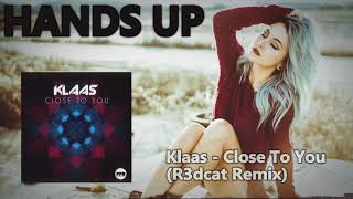 Klaas  Close To You R3dcat Remix HANDS UP [upl. by Lonnard528]