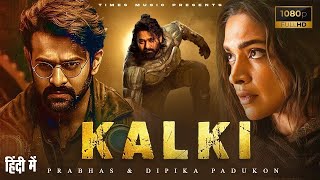 Prabhas amp Deepika Padukone New Released Movie  KALKI  South Indian Hindi Dubbed Full Movie 2023 [upl. by Kienan]