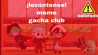 levántense meme gacha clubel ganador de la votación [upl. by Okomot]