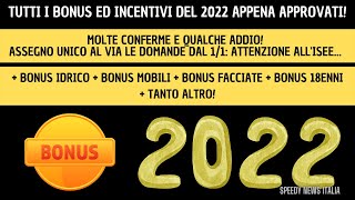 TUTTI I BONUS ED INCENTIVI 2022 APPENA APPROVATI QUALCHE ADDIO E MOLTE CONFERME [upl. by Jyoti612]