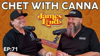 Chet from Canna  James Loud Podcast EP71 [upl. by Amiarom443]