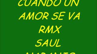 CUANDO UN AMOR SE VA RMX SAUL NARANJO [upl. by Nebra859]