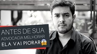 Antes da sua ADVOCACIA melhorar ela vai piorar  Eu Advogado  Parte 3 de 100 [upl. by Netsreik]