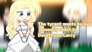 The tyrant wants to live honestly react to Dorothy as Larcy  • gacha club [upl. by Elleivad]