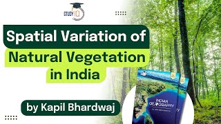 Spatial Variation of Natural Vegetation in India Explained  Principles of Indian geography  UPSC [upl. by Popele790]