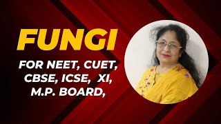 TOPIC FUNGI for NEET CBSE ICSE XI MP BOARD [upl. by Cesaria]