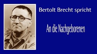 Bert Brecht quotAn die Nachgeborenenquot I [upl. by Essirahc]