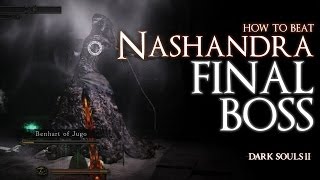 How to Beat the Nashandra FINAL BOSS  Dark Souls 2 [upl. by Beaver409]