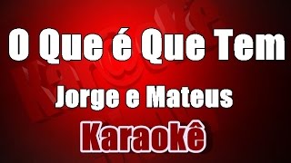 Karaoke  Jorge e Mateus  O Que é Que Tem [upl. by Tali]