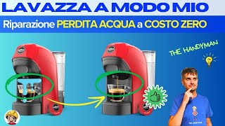 LAVAZZA A MODO MIO Perde ACQUA  Riparazione VELOCE e GRATIS [upl. by Gibb]