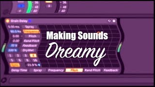 Making Sounds Dreamy with Abletons Grain Delay [upl. by Carilyn]