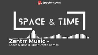 Zentrr Music  Space amp Time HiddenDepthRemix [upl. by Attenwahs]