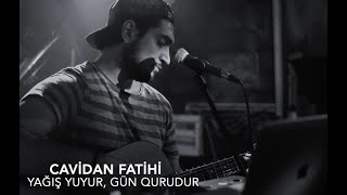 Cavidan Fatihi  Yağış yuyur gün qurudur [upl. by Edee638]