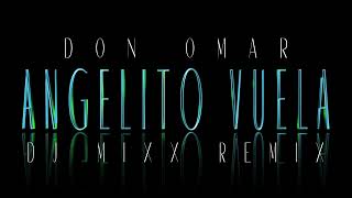 DON OMAR  ANGELITO VUELA intro outro edit remix djmixx [upl. by Hearsh]