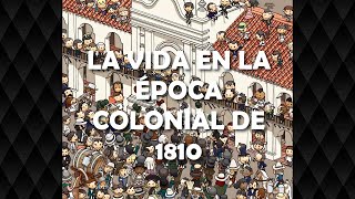 La vida en la época colonial de 1810 la Ciudad Costumbres Juegos y Diversión  Video Educativo [upl. by Hermia399]