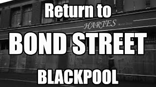 Return to Bond Street Blackpool [upl. by Julee364]