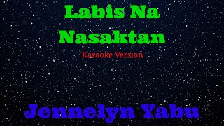 Labis Na Nasaktan Jennelyn Yabu karaoke [upl. by Robbi]