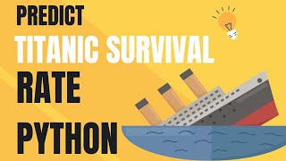 Predict Titanic Survival Rate in Python A StepbyStep Guide [upl. by Viddah4]