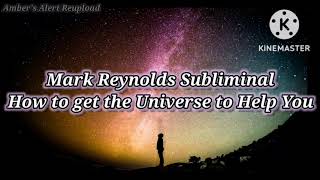 Mark Reynolds Subliminal  How to Get the Universe to Help You [upl. by Alomeda]