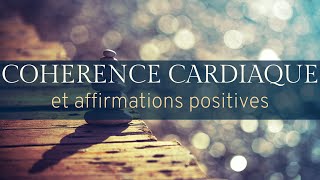 30 AFFIRMATIONS POSITIVES en 5 minutes de COHERENCE CARDIAQUE [upl. by Delisle]