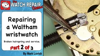 Repairing a broken Waltham watch part 2 of 3 [upl. by Orelee476]