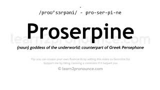 Pronunciation of Proserpine  Definition of Proserpine [upl. by Hochman]