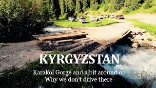 Kyrgyzstan travel Karakol Gorge and a bit around or Why we dont drive there [upl. by Ahsiemal831]