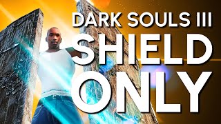 Dark Souls 3 Shield quotOnlyquot Guide [upl. by Aittam438]