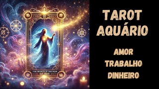 Tarot Aquário Amor Trabalho e Dinheiro [upl. by Aliled]