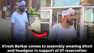 MustWatch Viresh Borkar comes to assembly wearing dhoti and headgear in support of ST reservation [upl. by Nitsraek]